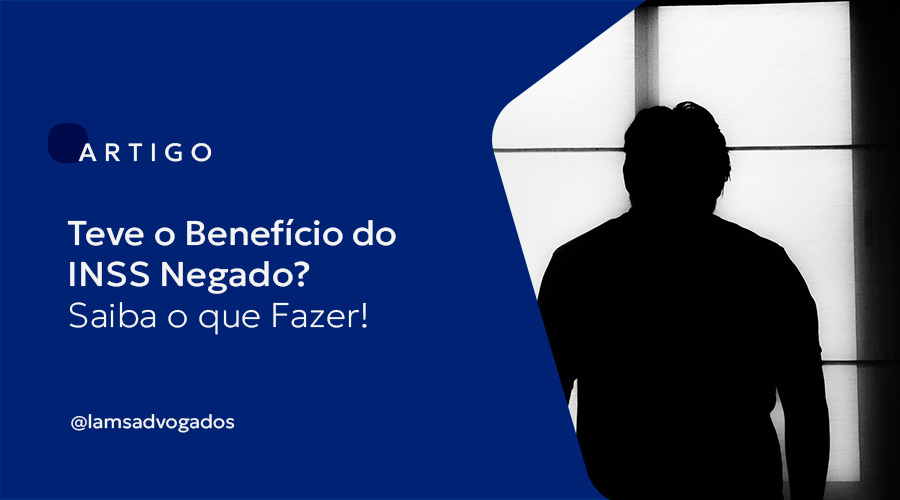 Teve o Benefício do INSS Negado? Saiba o que Fazer!