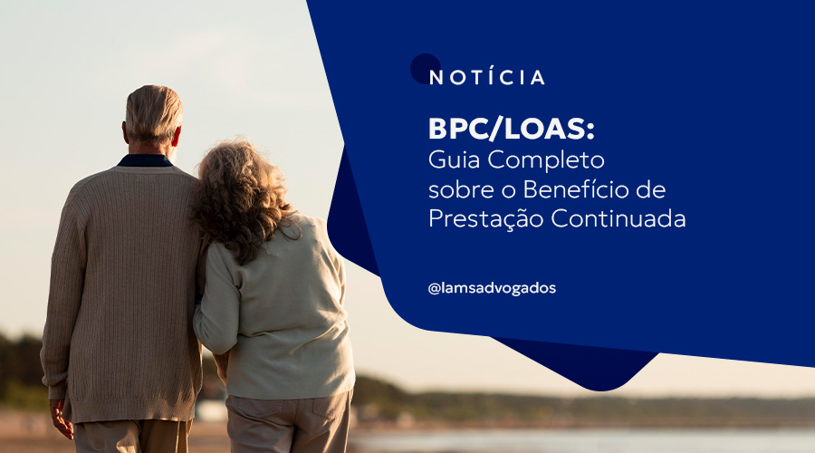 BPC/LOAS: Guia Completo sobre o Benefício de Prestação Continuada