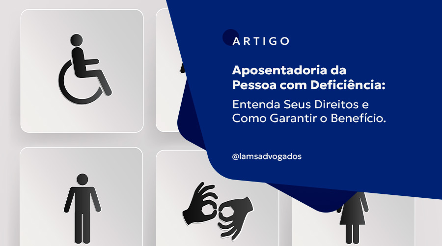 Aposentadoria da Pessoa com Deficiência: Entenda Seus Direitos e Como Garantir o Benefício.