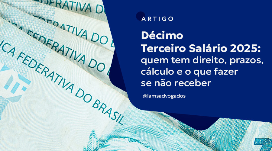 Décimo Terceiro Salário 2025: quem tem direito, prazos, cálculo e o que fazer se não receber