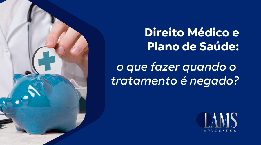 Direito Médico e Plano de Saúde: o que fazer quando o tratamento é negado?